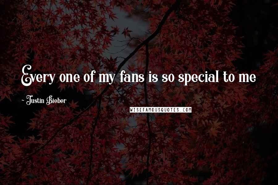 Justin Bieber Quotes: Every one of my fans is so special to me
