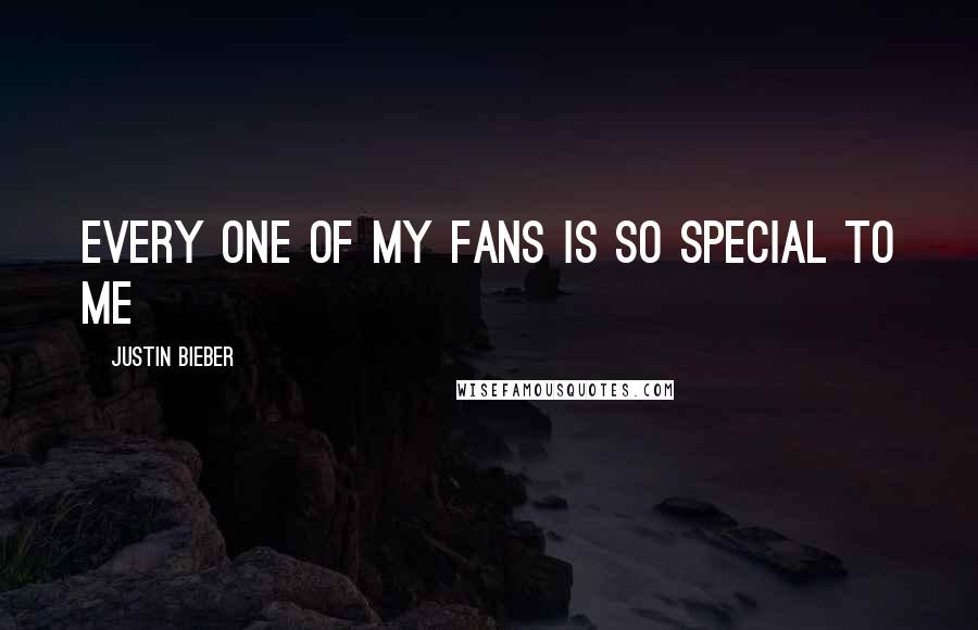 Justin Bieber Quotes: Every one of my fans is so special to me