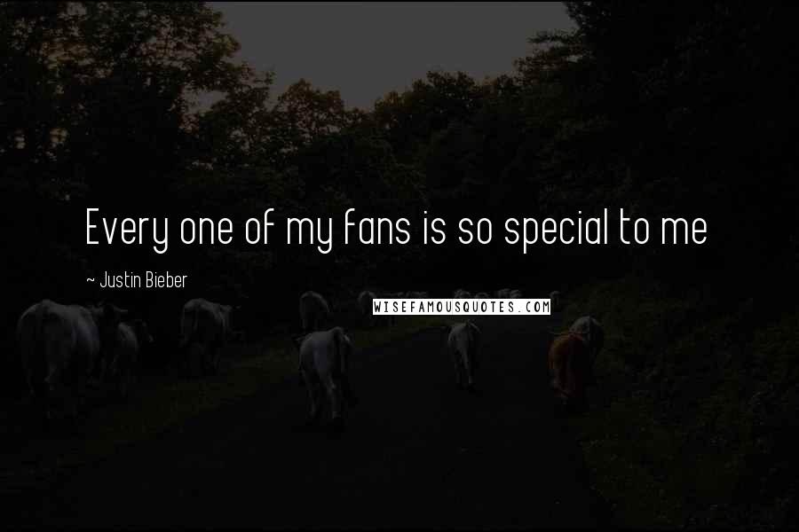 Justin Bieber Quotes: Every one of my fans is so special to me