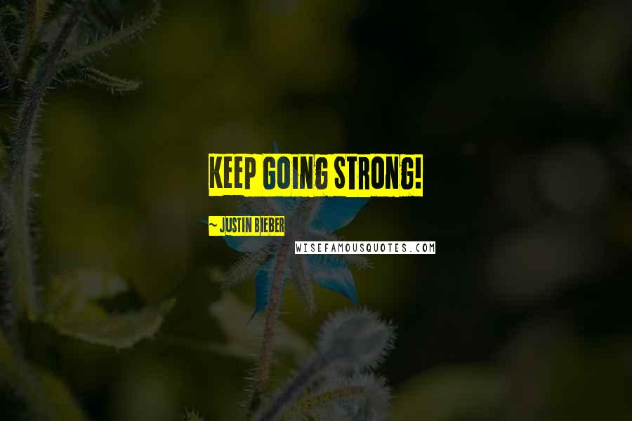 Justin Bieber Quotes: Keep Going Strong!