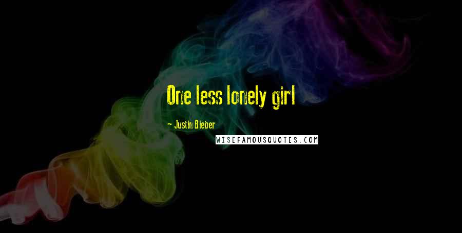 Justin Bieber Quotes: One less lonely girl