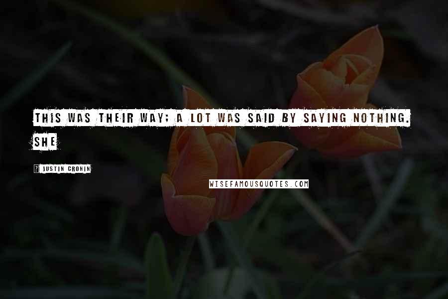 Justin Cronin Quotes: This was their way; a lot was said by saying nothing. She