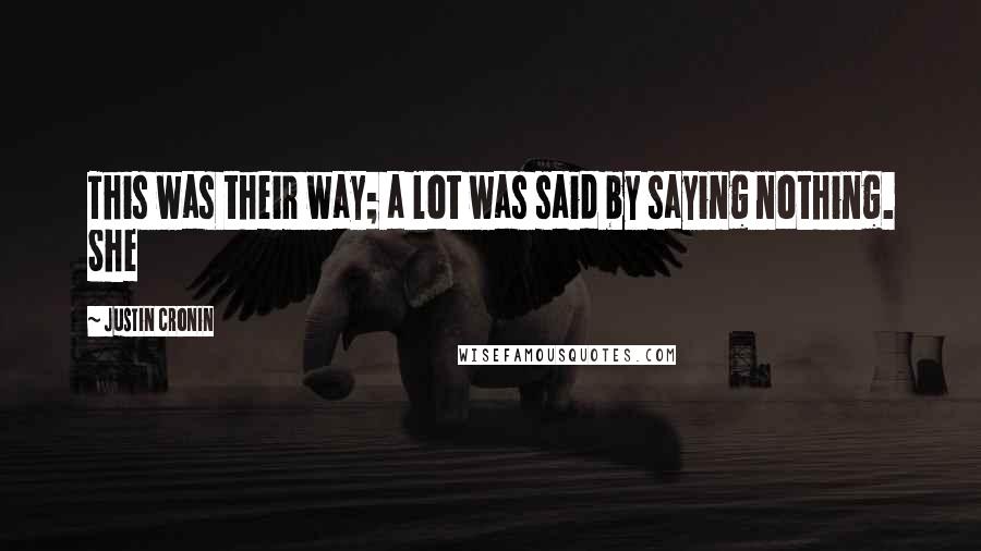 Justin Cronin Quotes: This was their way; a lot was said by saying nothing. She