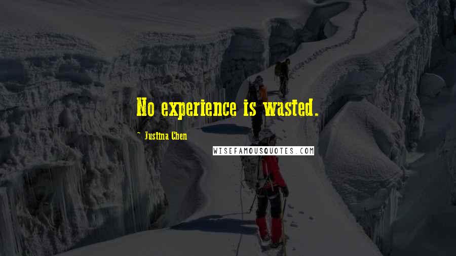 Justina Chen Quotes: No experience is wasted.