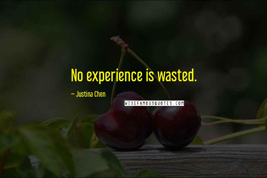 Justina Chen Quotes: No experience is wasted.