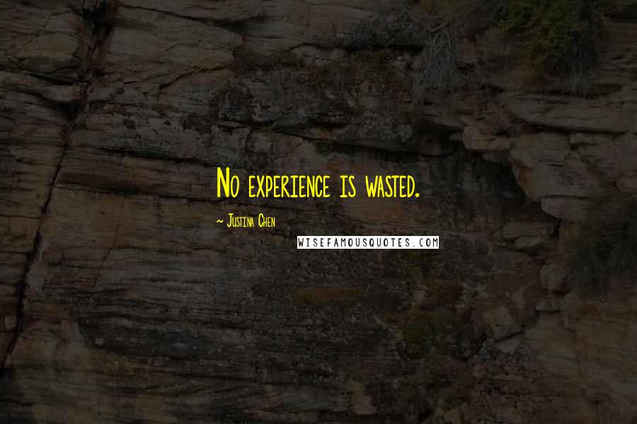 Justina Chen Quotes: No experience is wasted.