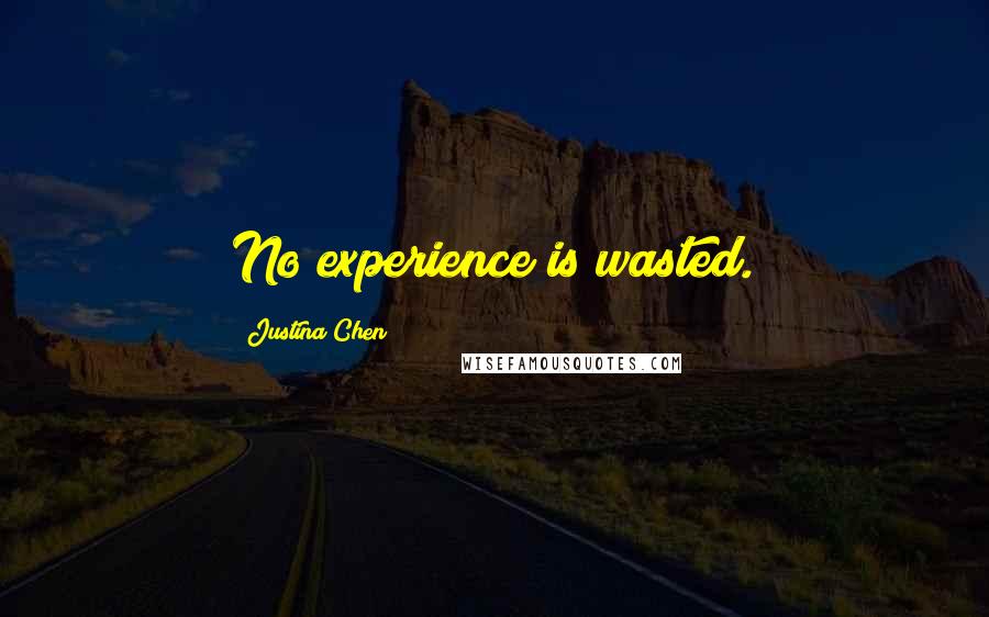 Justina Chen Quotes: No experience is wasted.