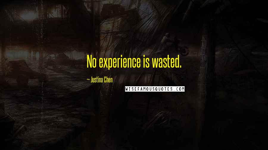 Justina Chen Quotes: No experience is wasted.