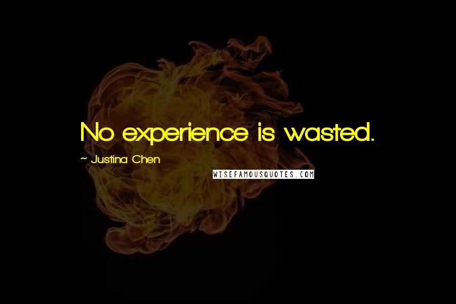Justina Chen Quotes: No experience is wasted.