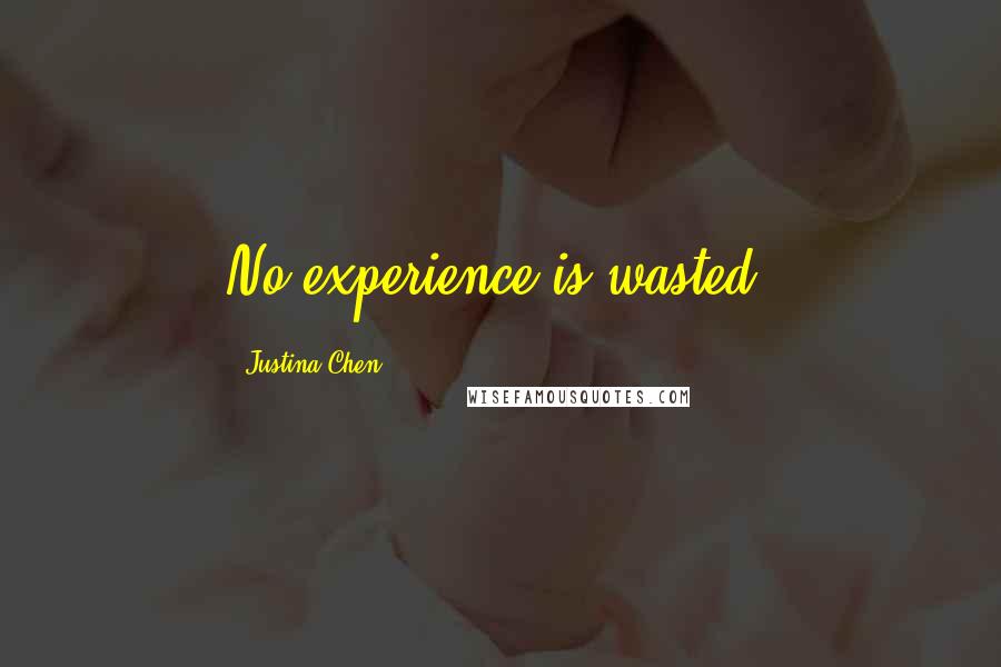 Justina Chen Quotes: No experience is wasted.