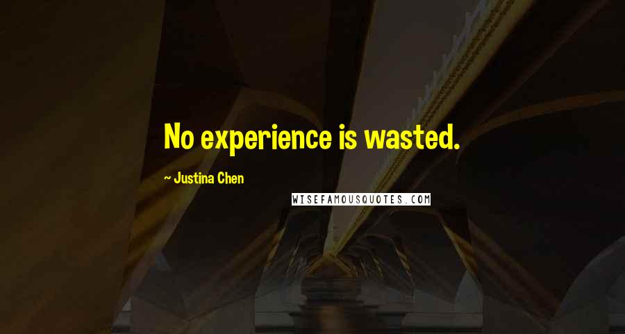 Justina Chen Quotes: No experience is wasted.