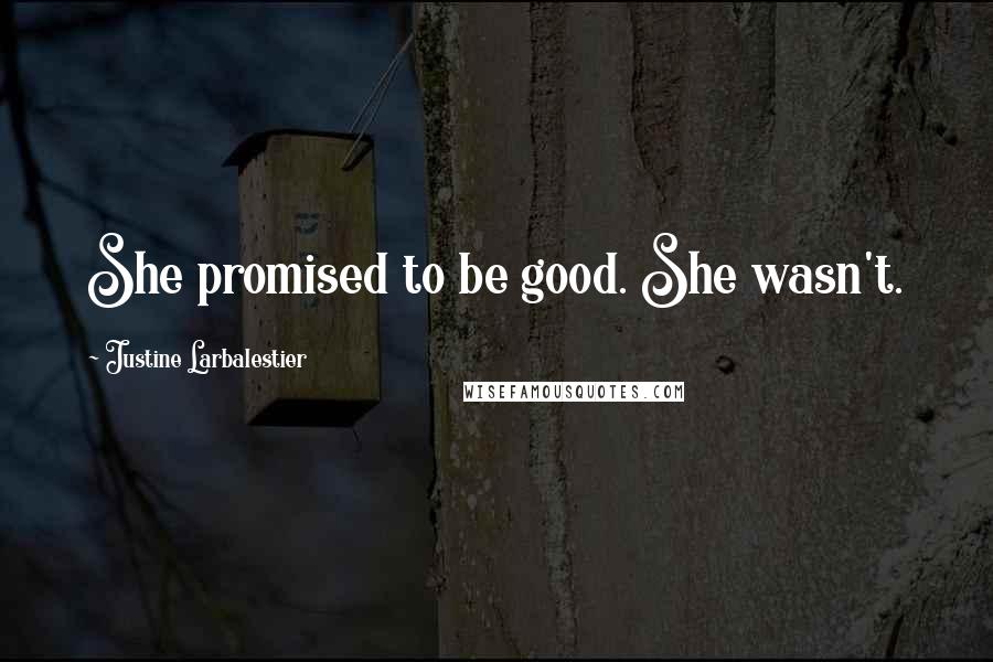 Justine Larbalestier Quotes: She promised to be good. She wasn't.