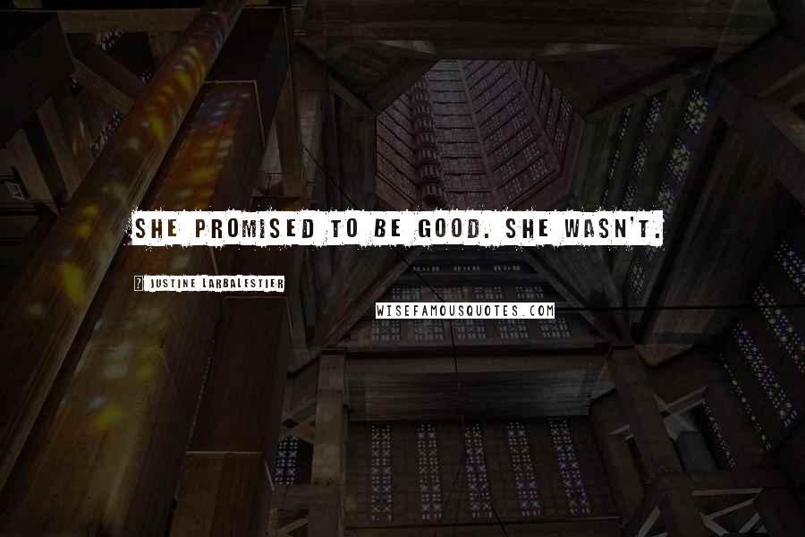 Justine Larbalestier Quotes: She promised to be good. She wasn't.