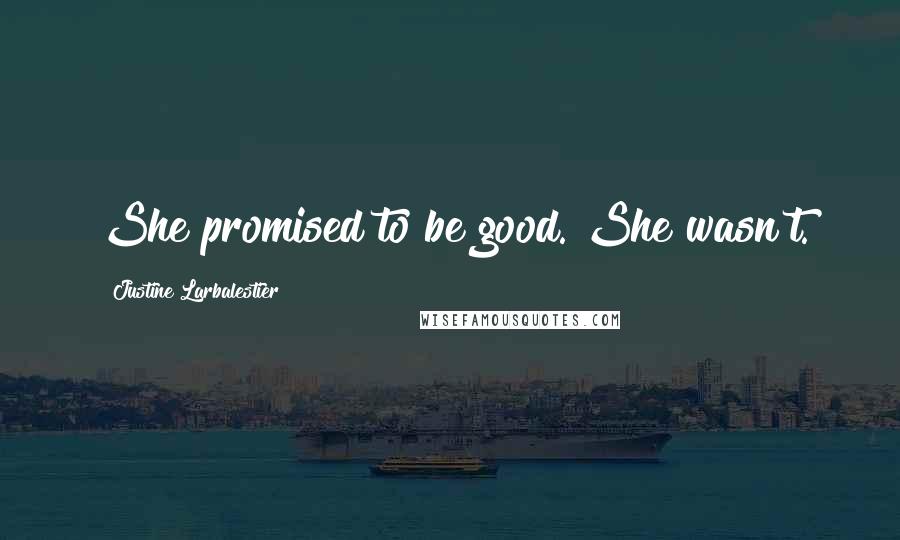 Justine Larbalestier Quotes: She promised to be good. She wasn't.