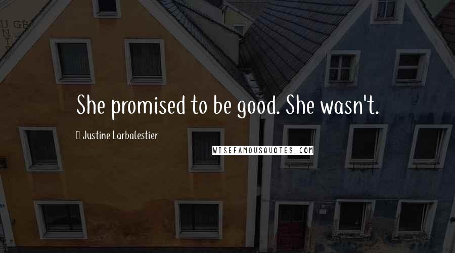 Justine Larbalestier Quotes: She promised to be good. She wasn't.