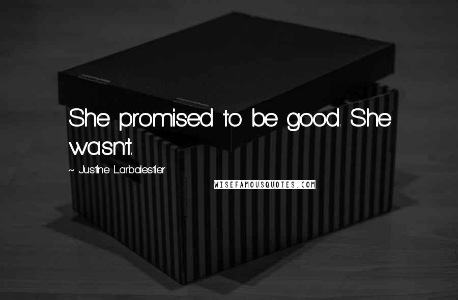 Justine Larbalestier Quotes: She promised to be good. She wasn't.