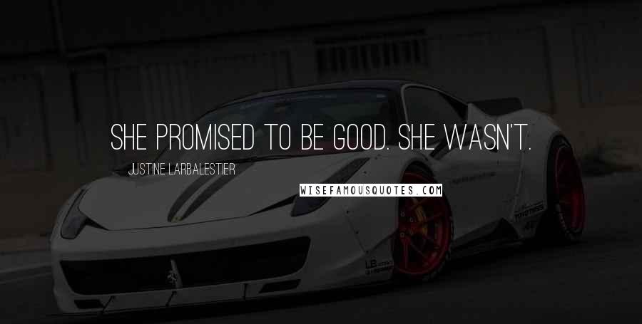 Justine Larbalestier Quotes: She promised to be good. She wasn't.