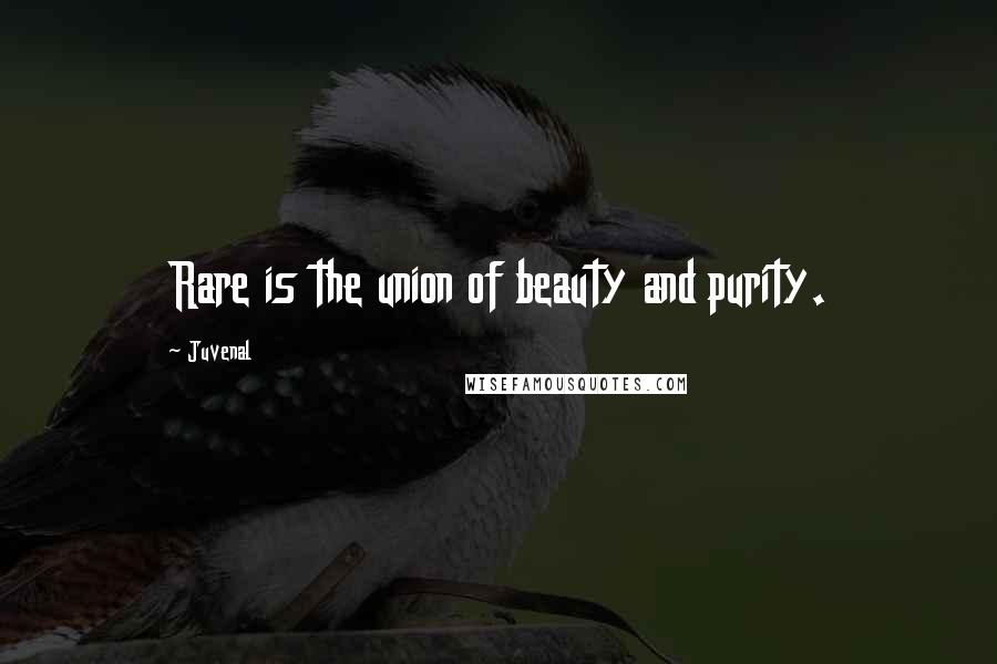 Juvenal Quotes: Rare is the union of beauty and purity.