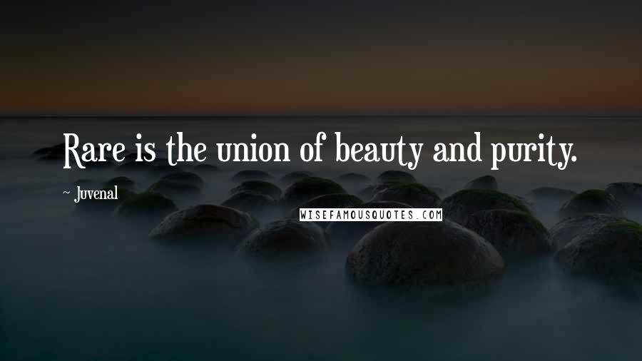 Juvenal Quotes: Rare is the union of beauty and purity.