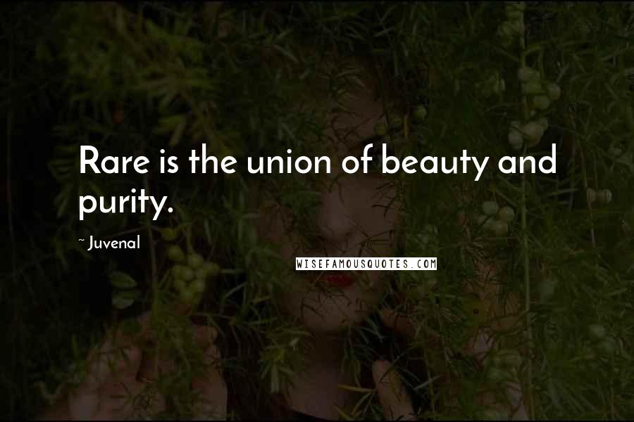 Juvenal Quotes: Rare is the union of beauty and purity.