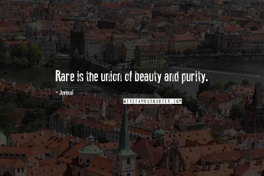 Juvenal Quotes: Rare is the union of beauty and purity.