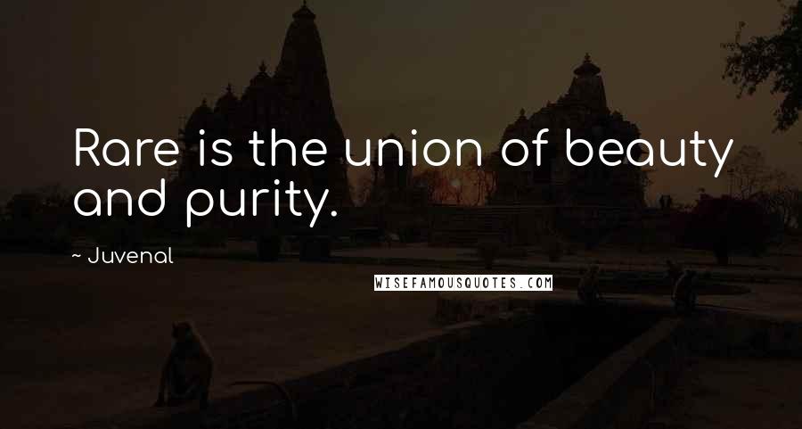 Juvenal Quotes: Rare is the union of beauty and purity.