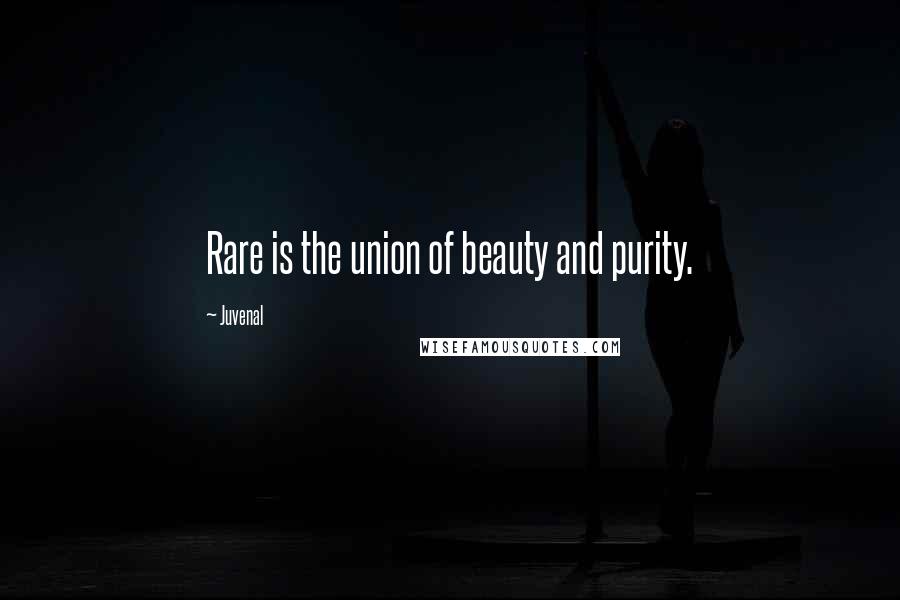 Juvenal Quotes: Rare is the union of beauty and purity.