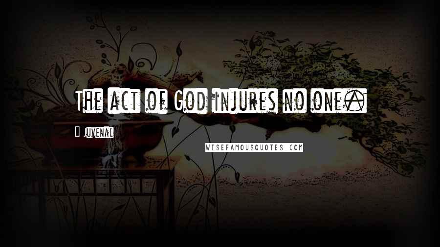 Juvenal Quotes: The act of God injures no one.