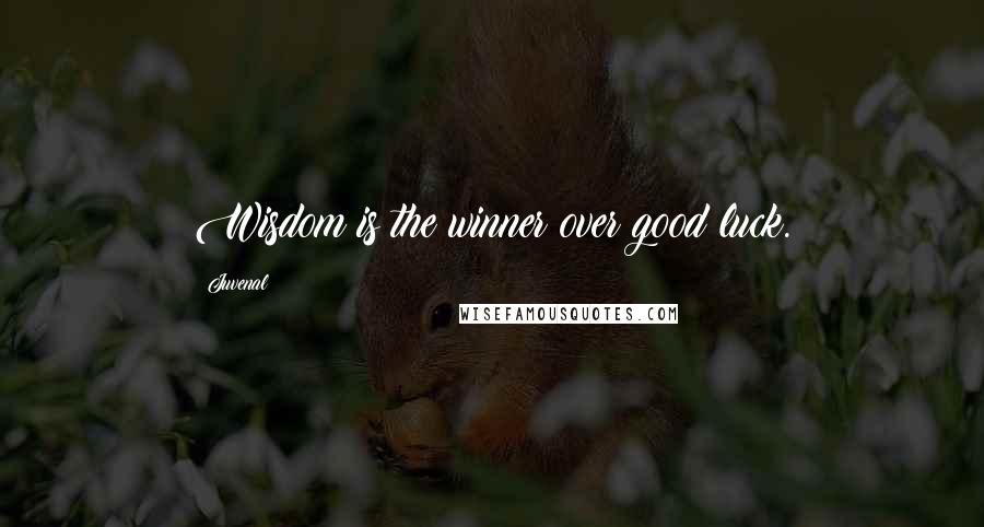 Juvenal Quotes: Wisdom is the winner over good luck.