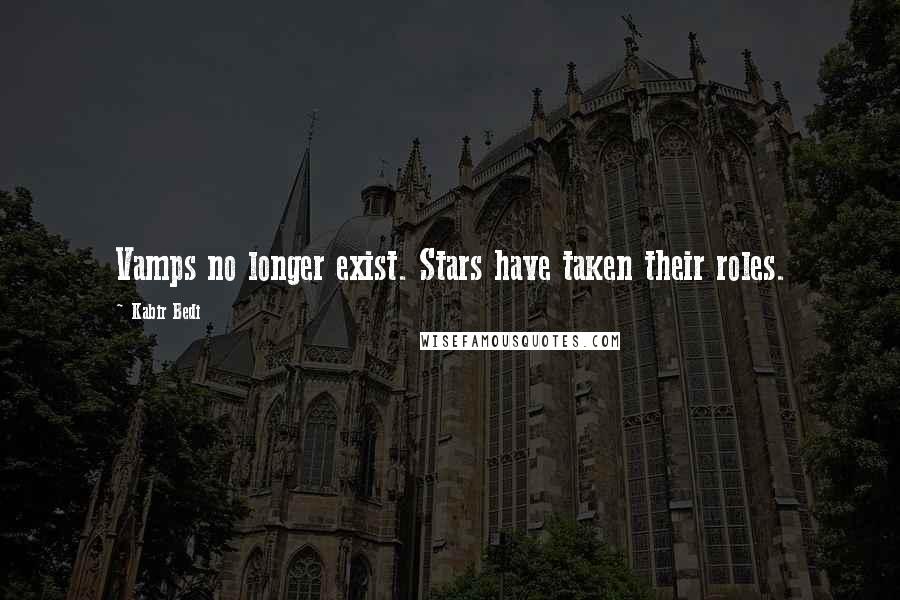 Kabir Bedi Quotes: Vamps no longer exist. Stars have taken their roles.