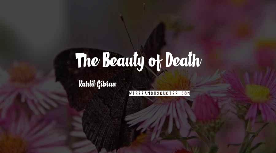 Kahlil Gibran Quotes: The Beauty of Death