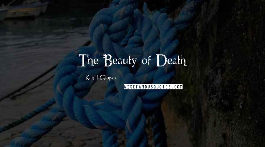 Kahlil Gibran Quotes: The Beauty of Death