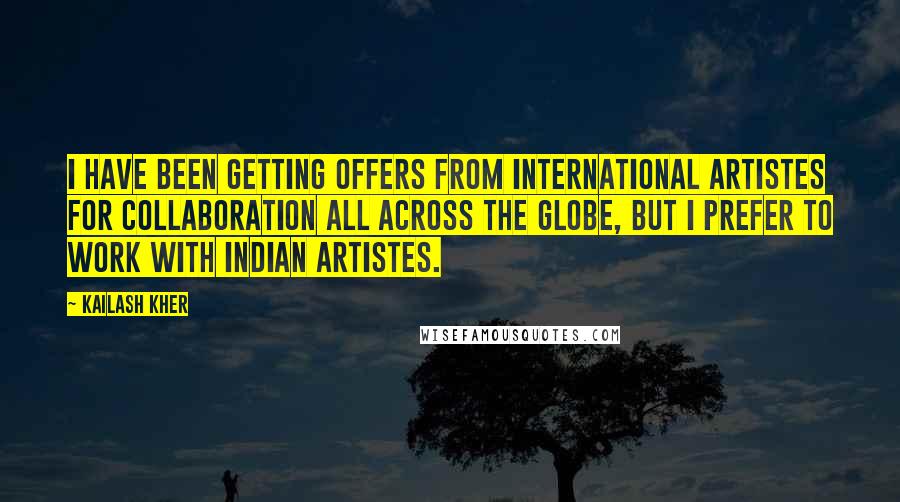 Kailash Kher Quotes: I have been getting offers from international artistes for collaboration all across the globe, but I prefer to work with Indian artistes.