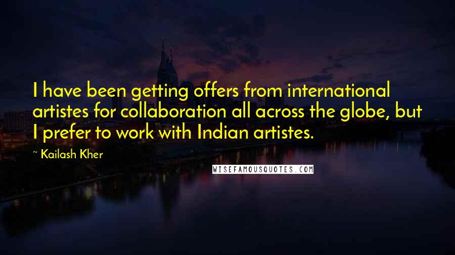 Kailash Kher Quotes: I have been getting offers from international artistes for collaboration all across the globe, but I prefer to work with Indian artistes.