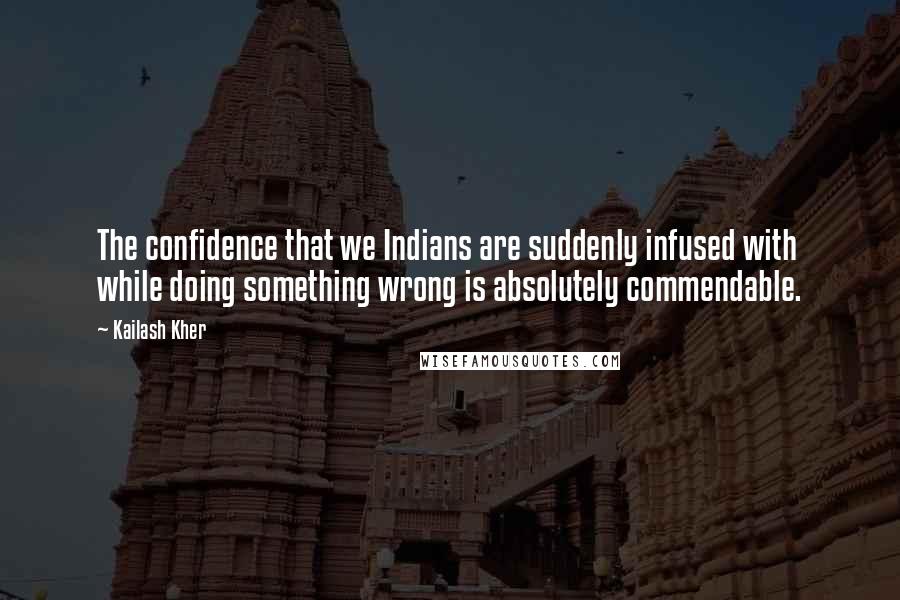 Kailash Kher Quotes: The confidence that we Indians are suddenly infused with while doing something wrong is absolutely commendable.