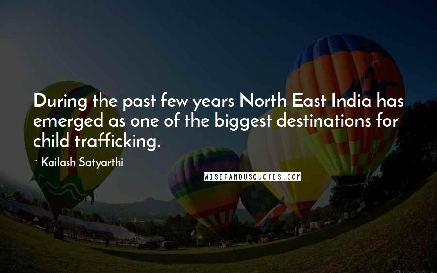 Kailash Satyarthi Quotes: During the past few years North East India has emerged as one of the biggest destinations for child trafficking.