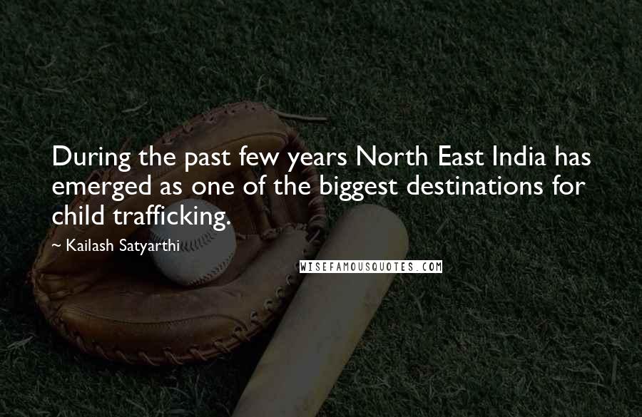 Kailash Satyarthi Quotes: During the past few years North East India has emerged as one of the biggest destinations for child trafficking.