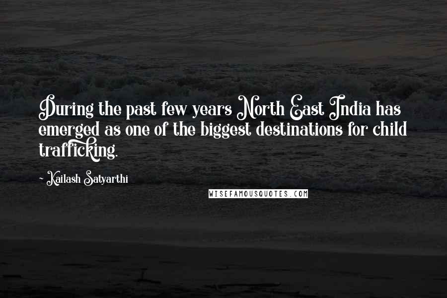 Kailash Satyarthi Quotes: During the past few years North East India has emerged as one of the biggest destinations for child trafficking.