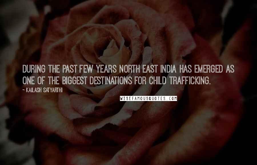 Kailash Satyarthi Quotes: During the past few years North East India has emerged as one of the biggest destinations for child trafficking.