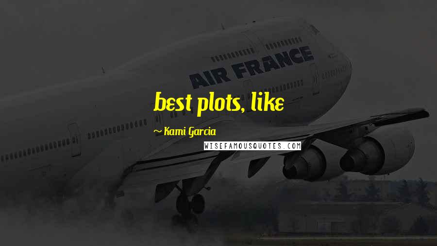 Kami Garcia Quotes: best plots, like