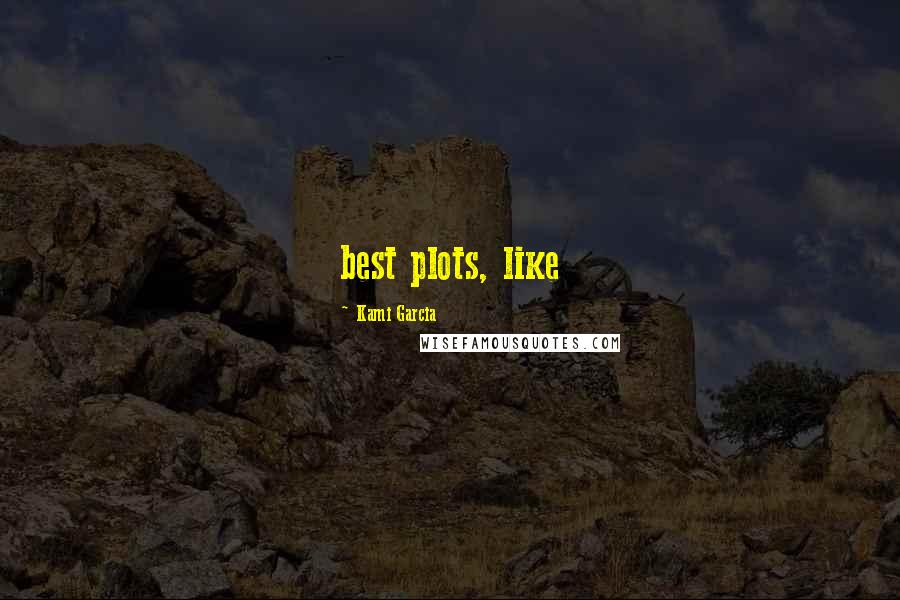 Kami Garcia Quotes: best plots, like