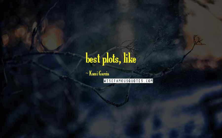 Kami Garcia Quotes: best plots, like
