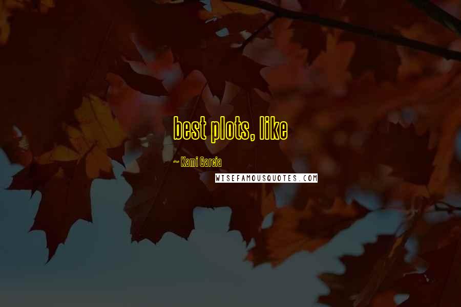 Kami Garcia Quotes: best plots, like