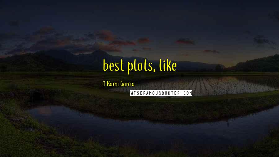 Kami Garcia Quotes: best plots, like