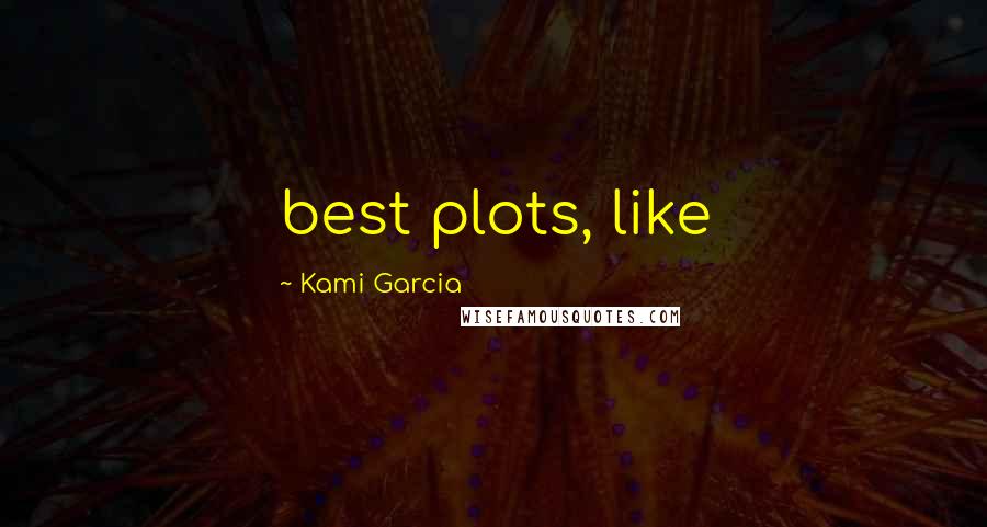 Kami Garcia Quotes: best plots, like