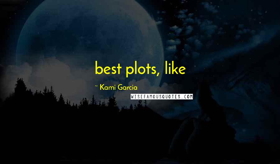 Kami Garcia Quotes: best plots, like