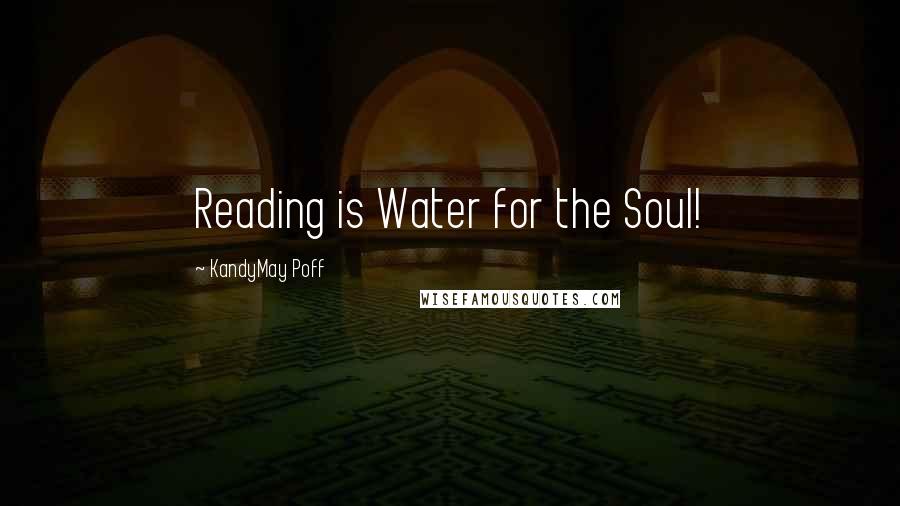 KandyMay Poff Quotes: Reading is Water for the Soul!