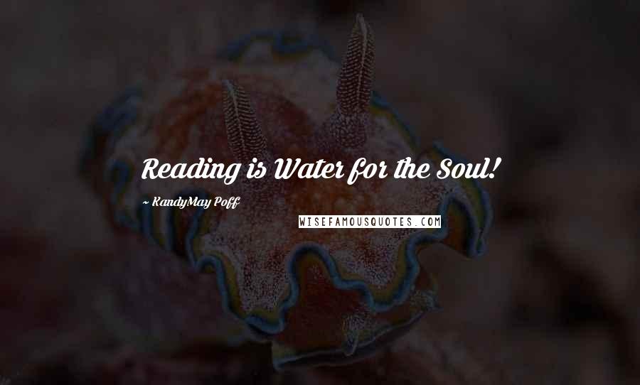 KandyMay Poff Quotes: Reading is Water for the Soul!