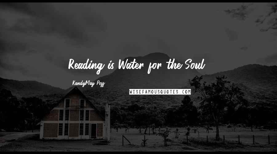 KandyMay Poff Quotes: Reading is Water for the Soul!