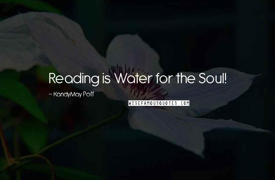 KandyMay Poff Quotes: Reading is Water for the Soul!